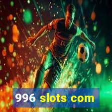 996 slots com